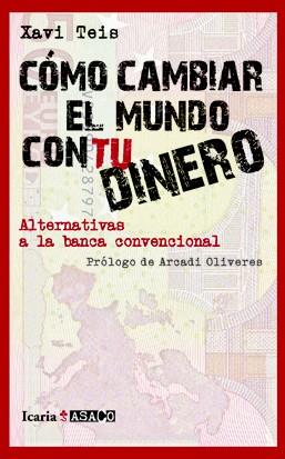 COMO CAMBIAR EL MUNDO CON TU DINERO | 9788498883879 | TEIS, XAVI | Galatea Llibres | Librería online de Reus, Tarragona | Comprar libros en catalán y castellano online