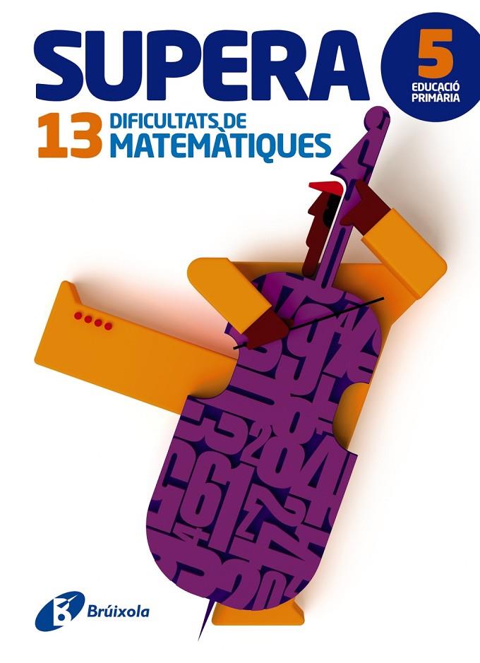 SUPERA 13 DIFICULTATS DE MATEMÀTIQUES 5 PRIMARIA | 9788499062013 | PAYRÓ I CATALÀ, JORDI/VINOS I PEIRETÓ, PERE JOAN | Galatea Llibres | Llibreria online de Reus, Tarragona | Comprar llibres en català i castellà online