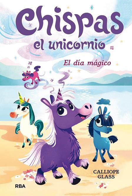 CHISPAS EL UNICORNIO 1. EL DÍA MÁGICO | 9788427222687 | GLASS, CALLIOPE | Galatea Llibres | Llibreria online de Reus, Tarragona | Comprar llibres en català i castellà online