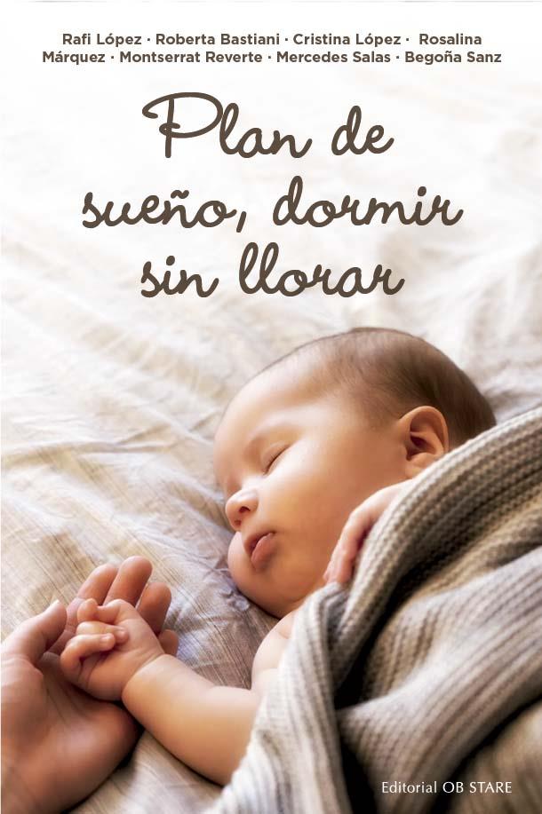 PLAN DE SUEÑO, DORMIR SIN LLORAR | 9788418956294 | LÓPEZ GÓMEZ, RAFAELA/BASTIANI, ROBERTA/LÓPEZ GÓMEZ, CRISTINA/REVERTE ACUÑA, MONTSERRAT/SANZ ECHEVARR | Galatea Llibres | Llibreria online de Reus, Tarragona | Comprar llibres en català i castellà online