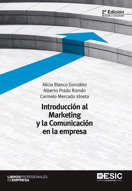 INTRODUCCIÓN AL MARKETING Y LA COMUNICACIÓN EN LA EMPRESA | 9788416701025 | BLANCO GONZÁLEZ, ALICIA/PRADO ROMÁN, ALBERTO/MERCADO IDOETA, CARMELO | Galatea Llibres | Llibreria online de Reus, Tarragona | Comprar llibres en català i castellà online