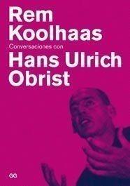 REM KOOLHAAS CONVERSACIONES CON HANS ULRICH OBRIST | 9788425222078 | KOOLHAAS, REM | Galatea Llibres | Llibreria online de Reus, Tarragona | Comprar llibres en català i castellà online