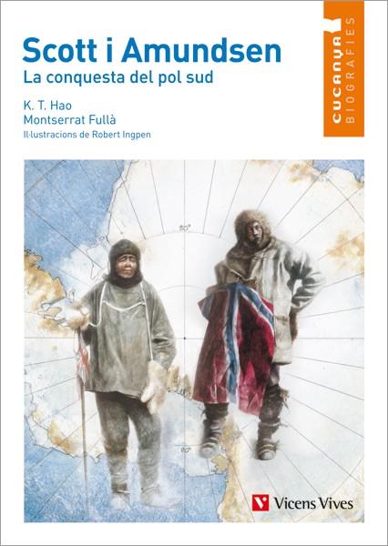 SCOTT I AMUNDSEN. LA CONQUESTA DEL POL SUD (CUCANYA BIOGRAFIES) | 9788468213897 | HAO, K.T.; FULLÀ, MONTSERRAT | Galatea Llibres | Llibreria online de Reus, Tarragona | Comprar llibres en català i castellà online