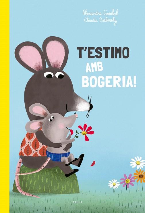 T'ESTIMO AMB BOGERIA | 9788447949168 | GARIBAL, ALEXANDRA | Galatea Llibres | Llibreria online de Reus, Tarragona | Comprar llibres en català i castellà online