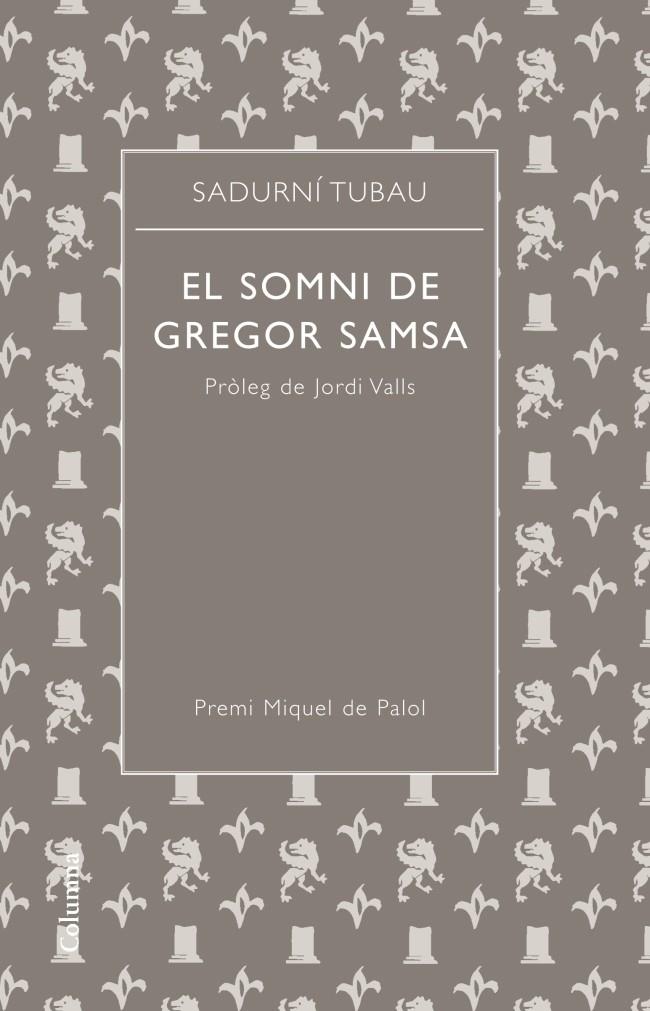 EL SOMNI DE GREGOR SAMSA | 9788466415941 | TUBAU, SADURNI | Galatea Llibres | Llibreria online de Reus, Tarragona | Comprar llibres en català i castellà online