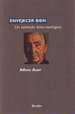 ENVEJECER BIEN UN ESTIMULO ETICO-TEOLOGICO | 9788425419690 | AUER, ALFONS | Galatea Llibres | Llibreria online de Reus, Tarragona | Comprar llibres en català i castellà online