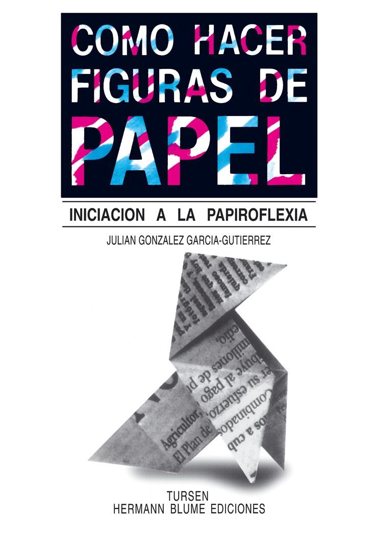 COMO HACER FIGURAS DE PAPEL | 9788487756115 | GONZÁLEZ GARCÍA-GUTIÉRREZ, JULIÁN | Galatea Llibres | Llibreria online de Reus, Tarragona | Comprar llibres en català i castellà online