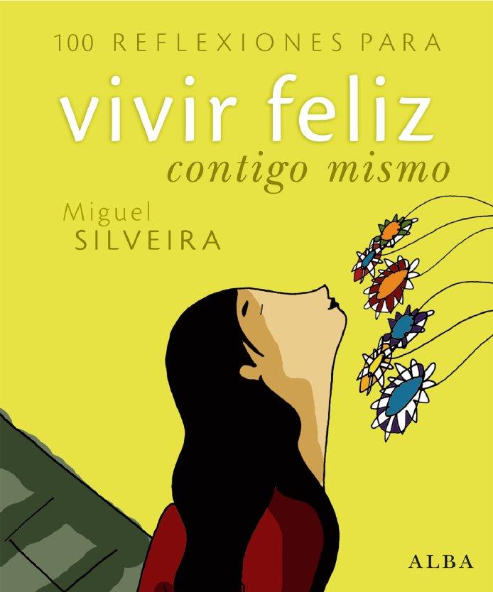 100 REFLEXIONES PARA VIVIR FELIZ CONTIGO MISMO | 9788484284260 | SILVEIRA, MIGUEL | Galatea Llibres | Librería online de Reus, Tarragona | Comprar libros en catalán y castellano online