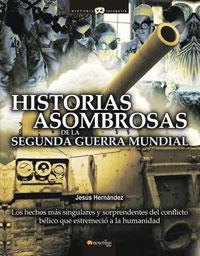 HISTORIAS ASOMBROSAS DE LA SEGUNDA GUERRA MUNDIAL | 9788497633512 | HERNANDEZ, JESUS | Galatea Llibres | Llibreria online de Reus, Tarragona | Comprar llibres en català i castellà online