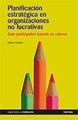 PLANIFICACIÓN ESTRATÉGICA EN ORGANIZACIONES NO LUCRATIVAS. GUÍA PARTICIPATIVA BASADA EN VALORES | 9788427715998 | NAVAJO, PABLO | Galatea Llibres | Llibreria online de Reus, Tarragona | Comprar llibres en català i castellà online