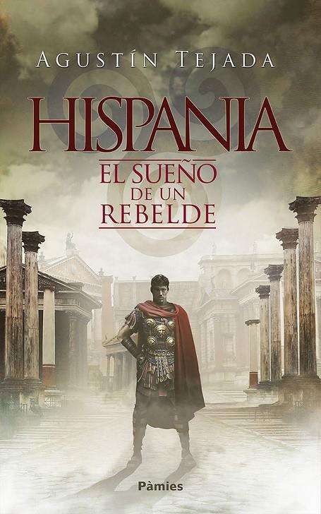 HISPANIA. EL SUEÑO DE UN REBELDE | 9788416970711 | TEJADA, AGUSTÍN | Galatea Llibres | Llibreria online de Reus, Tarragona | Comprar llibres en català i castellà online