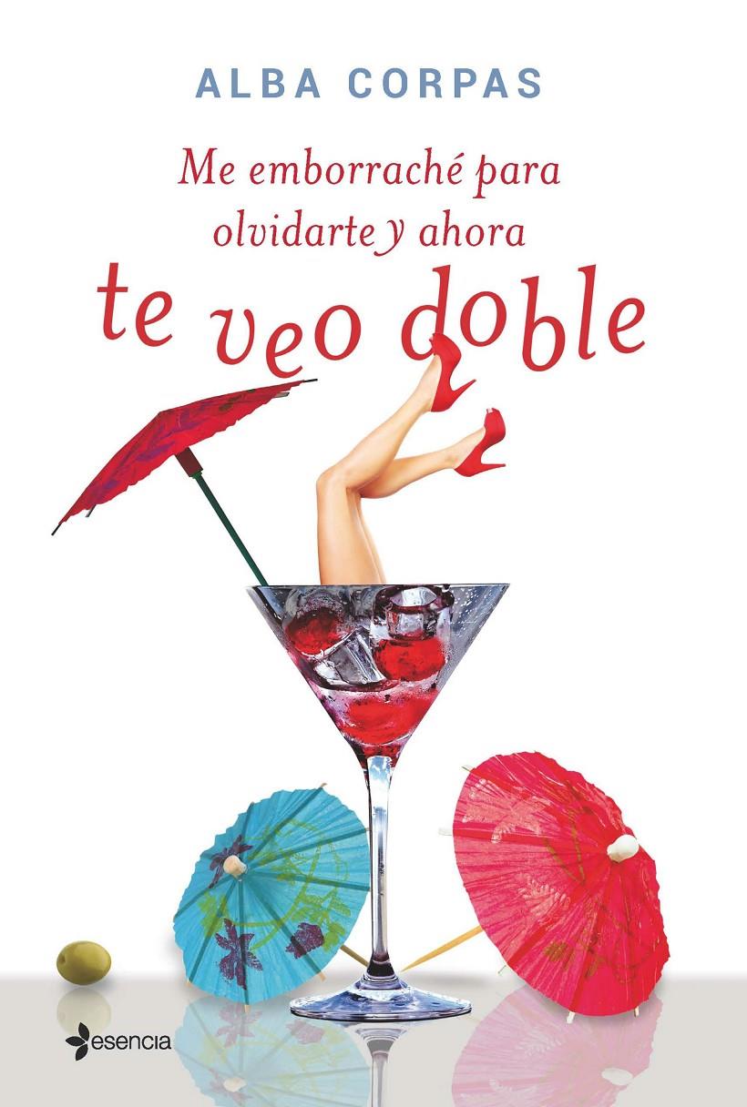 ME EMBORRACHÉ PARA OLVIDARTE Y AHORA TE VEO DOBLE | 9788408138716 | CORPAS, ALBA | Galatea Llibres | Llibreria online de Reus, Tarragona | Comprar llibres en català i castellà online