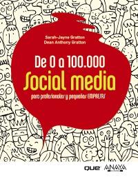 DE 0 A 100.000. SOCIAL MEDIA PARA PROFESIONALES Y PEQUEÑAS EMPRESAS | 9788441531284 | GRATTON, SARAH-JAYNE/GRATTON, DEAN ANTHONY | Galatea Llibres | Llibreria online de Reus, Tarragona | Comprar llibres en català i castellà online