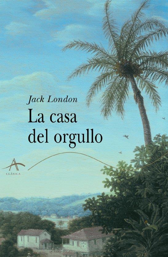 CASA DEL ORGULLO, LA | 9788484281504 | LONDON, JACK | Galatea Llibres | Librería online de Reus, Tarragona | Comprar libros en catalán y castellano online