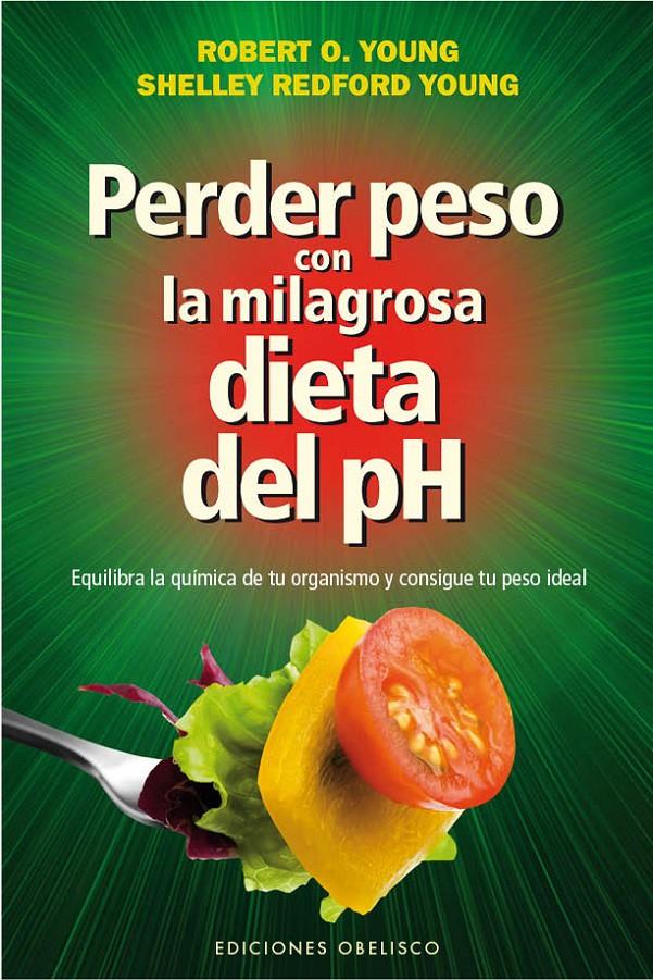 PERDER PESO CON LA MILAGROSA DIETA DEL PH | 9788415968771 | YOUNG, ROBERT O./REDFOR YOUNG, SHELLEY | Galatea Llibres | Llibreria online de Reus, Tarragona | Comprar llibres en català i castellà online