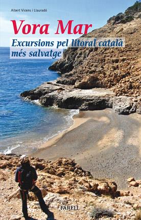 VORA MAR. EXCURSIONS PEL LITORAL CATALA MES SALVATGE | 9788492811007 | VICENS I LLAURADÓ, ALBERT | Galatea Llibres | Llibreria online de Reus, Tarragona | Comprar llibres en català i castellà online