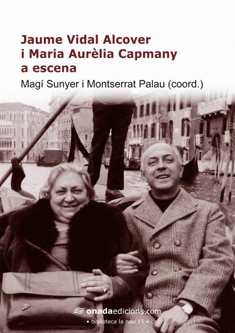 JAUME VIDAL ALCOVER I MARIA AURÈLIA CAPMANY A ESCENA | 9788415221753 | SUNYER, MAGI | Galatea Llibres | Librería online de Reus, Tarragona | Comprar libros en catalán y castellano online