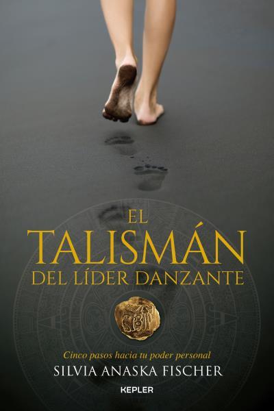 EL TALISMÁN DEL LÍDER DANZANTE | 9788416344352 | FISCHER, SILVIA ANASKA | Galatea Llibres | Llibreria online de Reus, Tarragona | Comprar llibres en català i castellà online