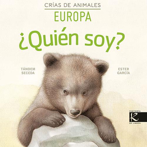 ¿QUIÉN SOY? CRÍAS DE ANIMALES - EUROPA | 9788416721856 | PELAYO, ISABEL/GUTIÉRREZ, XULIO/MARTÍNEZ, PILAR/HERAS, CHEMA | Galatea Llibres | Librería online de Reus, Tarragona | Comprar libros en catalán y castellano online