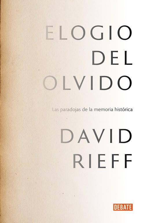 ELOGIO DEL OLVIDO. LAS PARADOJAS DE LA MEMORIA HISTÓRICA | 9788499925578 | RIEFF, DAVID | Galatea Llibres | Llibreria online de Reus, Tarragona | Comprar llibres en català i castellà online