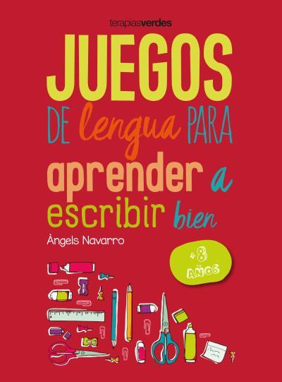 JUEGOS DE LENGUA PARA APRENDER A ESCRIBIR BIEN +8 | 9788416972647 | NAVARRO SIMÓN, ÀNGELS | Galatea Llibres | Llibreria online de Reus, Tarragona | Comprar llibres en català i castellà online