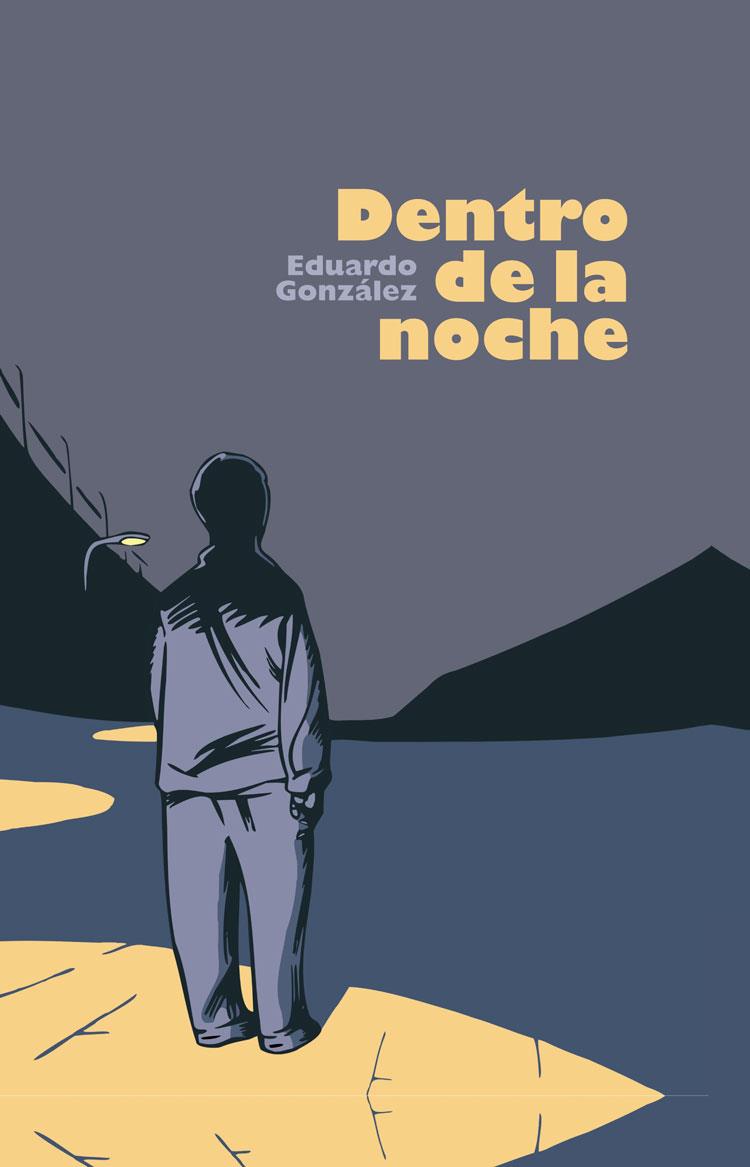 DENTRO DE LA NOCHE | 9788415201717 | GONZÁLEZ, EDUARDO | Galatea Llibres | Llibreria online de Reus, Tarragona | Comprar llibres en català i castellà online