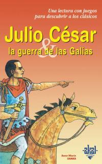 JULIO CESAR LA GUERRA DE LAS GALIAS | 9788446013235 | ZARKA, ANNE-MARIE | Galatea Llibres | Llibreria online de Reus, Tarragona | Comprar llibres en català i castellà online