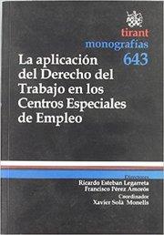 LA APLICACION DEL DERECHO DEL TRABAJO EN LOS CENTROS ESPECIALES DE EMPLEO | 9788498765380 | LEGARRETA, RICARDO/PEREZ, FRANCISCO | Galatea Llibres | Llibreria online de Reus, Tarragona | Comprar llibres en català i castellà online