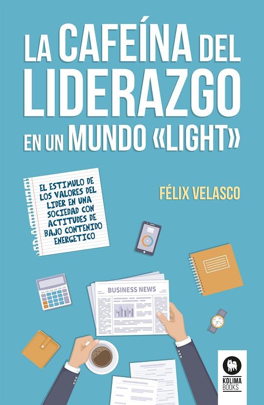 LA CAFEÍNA DEL LIDERAZGO EN UN MUNDO LIGHT | 9788416994540 | VELASCO ÁLVARO, FéLIX | Galatea Llibres | Llibreria online de Reus, Tarragona | Comprar llibres en català i castellà online