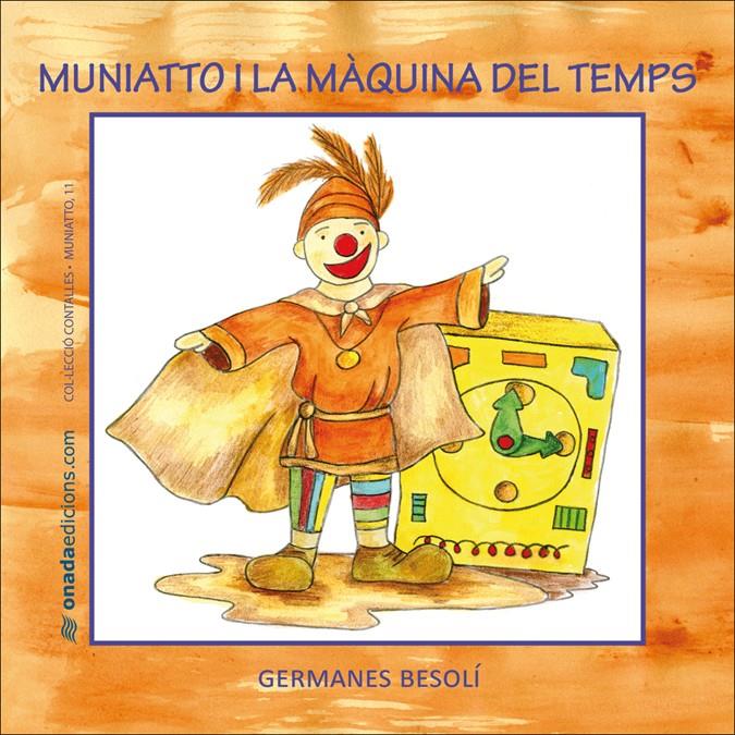 MUNIATTO I LA MAQUINA DEL TEMPS | 9788496623996 | BESOLI | Galatea Llibres | Llibreria online de Reus, Tarragona | Comprar llibres en català i castellà online