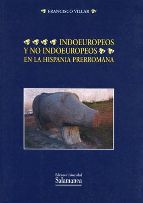 INDOEUROPEOS Y NO INDOEUROPEOS EN LA HISPANIA PRERROMANA | 9788478009688 | VILLAR,FRANCISCO | Galatea Llibres | Llibreria online de Reus, Tarragona | Comprar llibres en català i castellà online