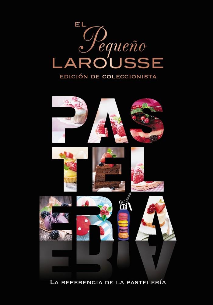 EL PEQUEÑO LAROUSSE DE LA PASTELERÍA | 9788419739124 | Galatea Llibres | Llibreria online de Reus, Tarragona | Comprar llibres en català i castellà online