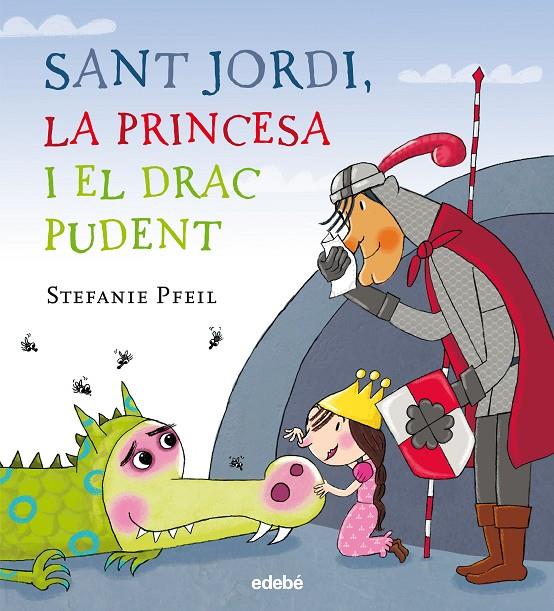 SANT JORDI LA PRINCESA I DRAC PUDENT | 9788468331614 | PFEIL, STEFANIE | Galatea Llibres | Llibreria online de Reus, Tarragona | Comprar llibres en català i castellà online