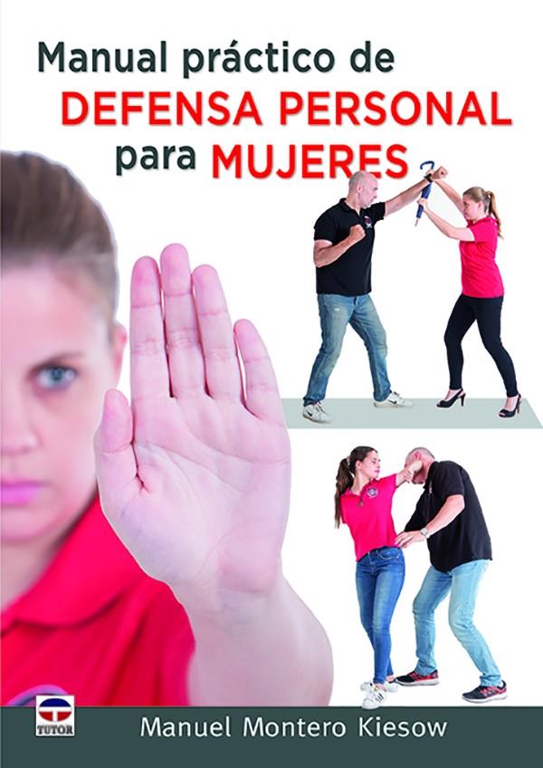 MANUAL PRÁCTICO DE DEFENSA PERSONAL PARA MUJERES | 9788416676279 | MONTERO KIESOW, MANUEL | Galatea Llibres | Llibreria online de Reus, Tarragona | Comprar llibres en català i castellà online