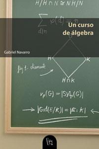 CURSO DE ALGEBRA, UN | 9788437054193 | NAVARRO, GABRIEL | Galatea Llibres | Llibreria online de Reus, Tarragona | Comprar llibres en català i castellà online