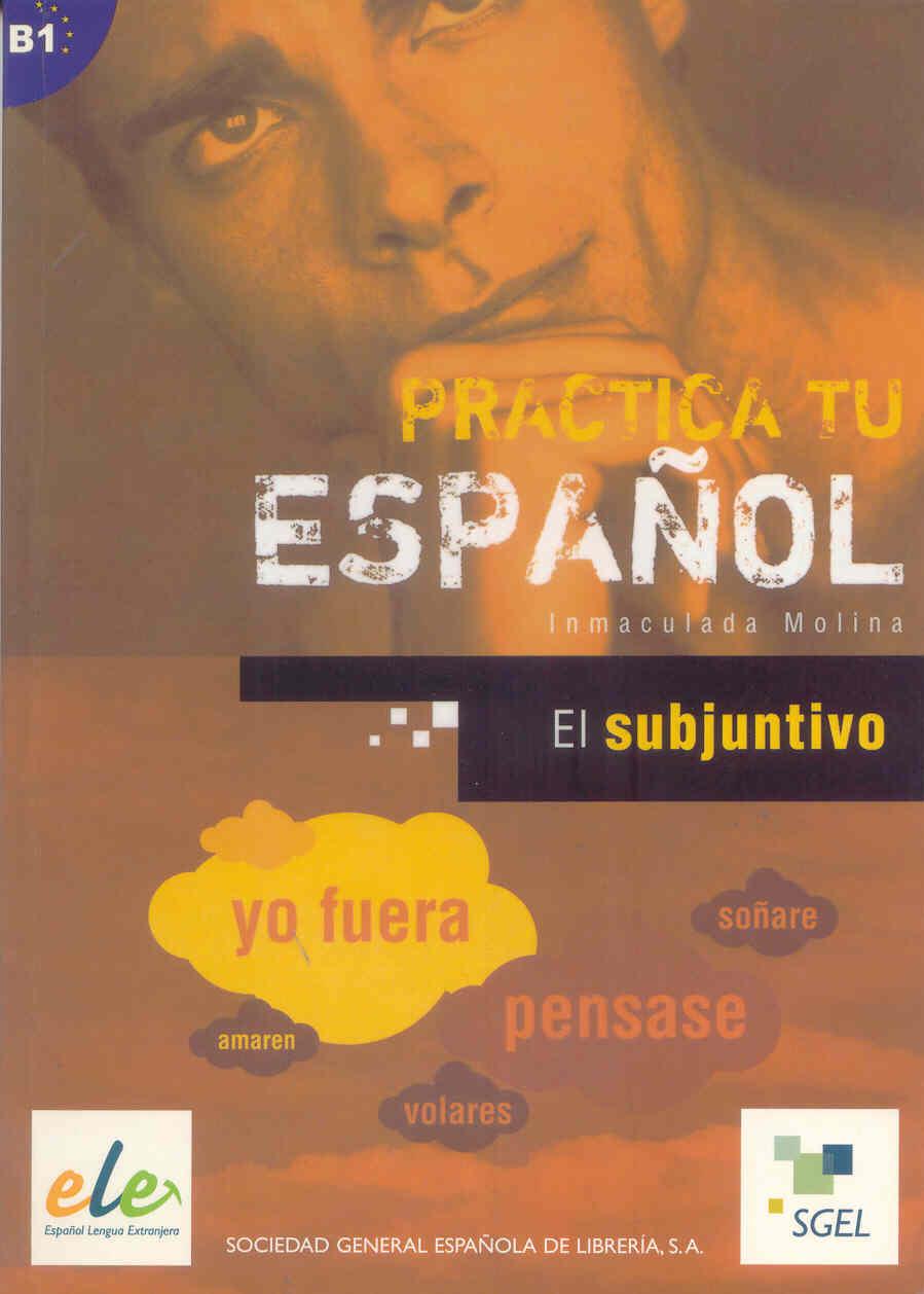 PRACTICA TU ESPAÑOL. EL SUBJUNTIVO | 9788497782463 | MOLINA, INMACULADA | Galatea Llibres | Llibreria online de Reus, Tarragona | Comprar llibres en català i castellà online