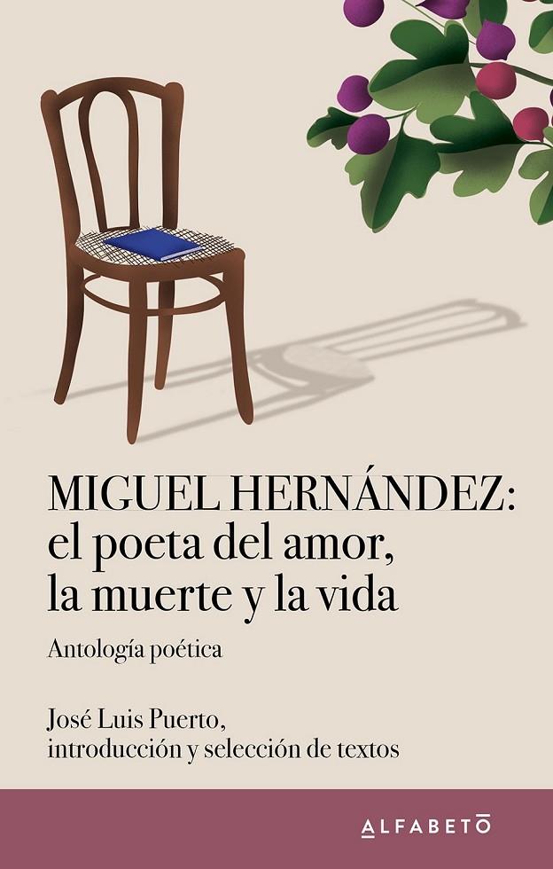 MIGUEL HERNÁNDEZ: EL POETA DEL AMOR, LA MUERTE Y LA VIDA | 9788417951429 | PUERTO, JOSE LUIS | Galatea Llibres | Llibreria online de Reus, Tarragona | Comprar llibres en català i castellà online