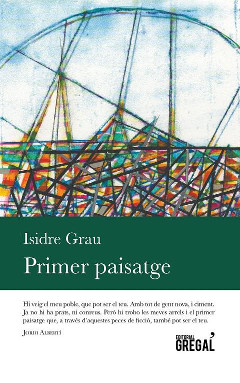 PRIMER PAISATGE | 9788494509131 | GRAU ANTOLÍ, ISIDRE | Galatea Llibres | Llibreria online de Reus, Tarragona | Comprar llibres en català i castellà online