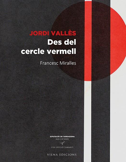 JORDI VALLÈS. DES DEL CERCLE VERMELL | 9788483308530 | MIRALLES, FRANCESC | Galatea Llibres | Llibreria online de Reus, Tarragona | Comprar llibres en català i castellà online