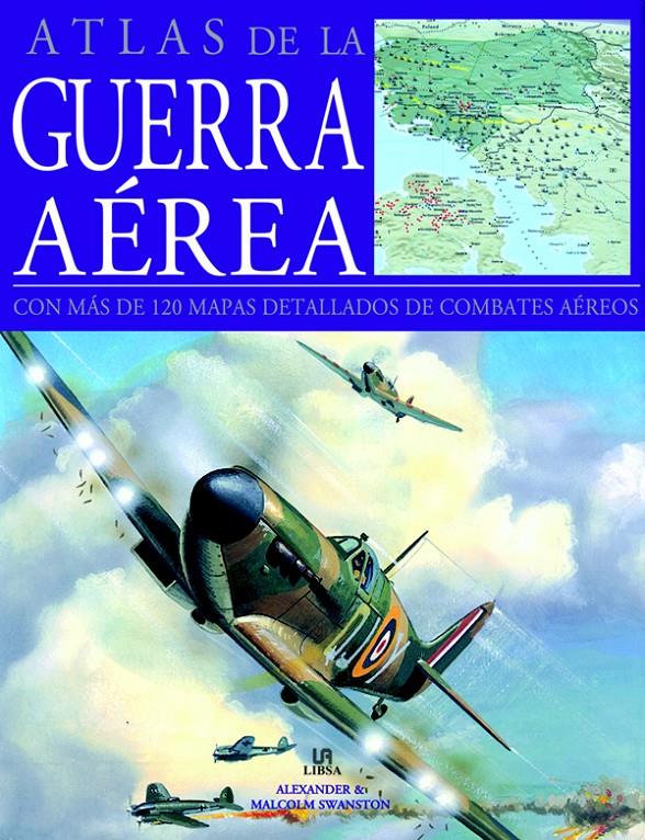 ATLAS DE LA GUERRA AÉREA | 9788466221016 | SWANSTON, ALEXANDER / SWANSTON, MALCOLM | Galatea Llibres | Llibreria online de Reus, Tarragona | Comprar llibres en català i castellà online