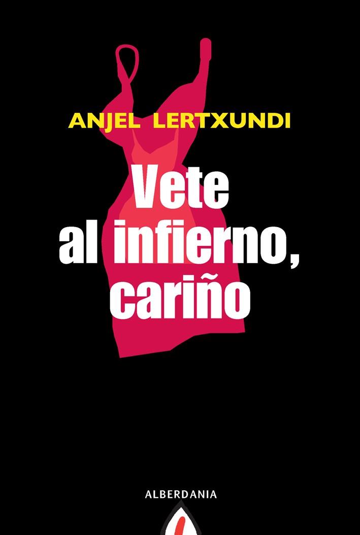 VETE AL INFIERNO, CARIÑO | 9788498680645 | LERTXUNDI, ANGEL | Galatea Llibres | Llibreria online de Reus, Tarragona | Comprar llibres en català i castellà online