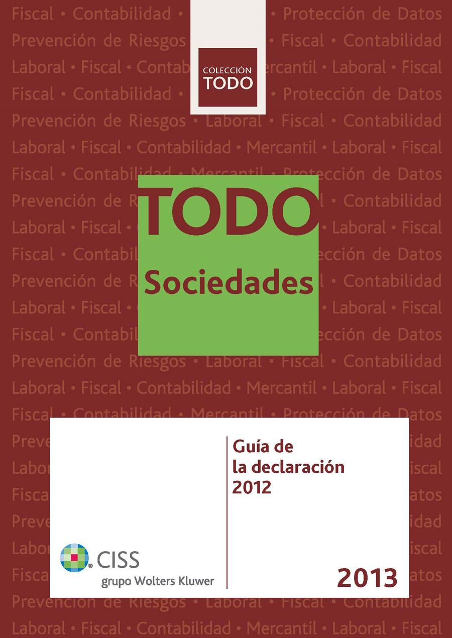 TODO SOCIEDADES 2013. GUÍA DE LA DECLARACIÓN 2012 | 9788499545271 | GONZÁLEZ GONZÁLEZ, JOSÉ MARÍA/ORTEGA CARBALLO, ENRIQUE/GARCÍA GÓMEZ DE ZAMORA, REMEDIOS | Galatea Llibres | Librería online de Reus, Tarragona | Comprar libros en catalán y castellano online