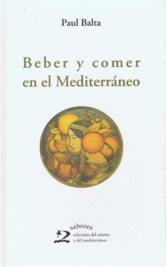 BEBER Y COMER EN EL MEDITERRANEO | 9788496327436 | BALTA, PAUL (1929- ) | Galatea Llibres | Llibreria online de Reus, Tarragona | Comprar llibres en català i castellà online