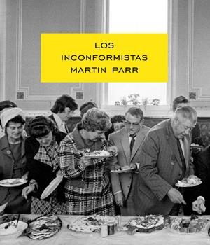 LOS INCONFORMISTAS | 9788415691341 | PARR, MARTÍN | Galatea Llibres | Llibreria online de Reus, Tarragona | Comprar llibres en català i castellà online