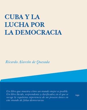 CUBA Y LA LUCHA POR LA DEMOCRACIA | 9788495786661 | ALARCON DE QUESADA, RICARDO | Galatea Llibres | Llibreria online de Reus, Tarragona | Comprar llibres en català i castellà online