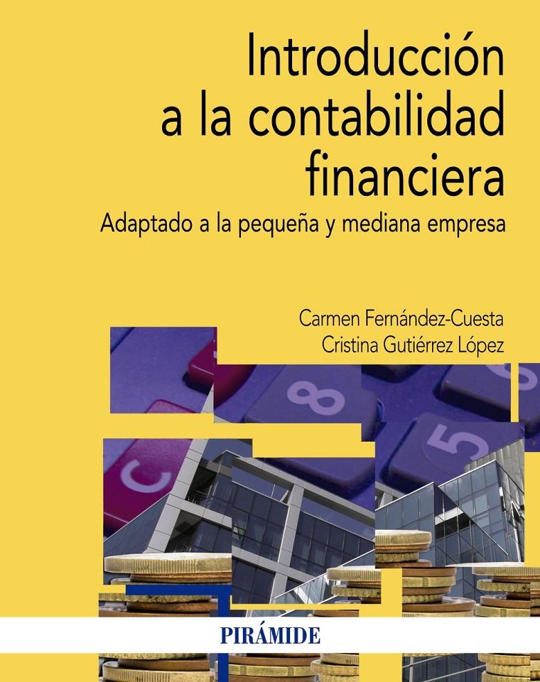 INTRODUCCIÓN A LA CONTABILIDAD FINANCIERA | 9788436831412 | FERNÁNDEZ CUESTA, CARMEN/GUTIÉRREZ LÓPEZ, CRISTINA | Galatea Llibres | Llibreria online de Reus, Tarragona | Comprar llibres en català i castellà online