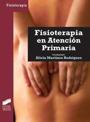 FISIOTERAPIA EN ATENCIÓN PRIMARIA | 9788497565950 | MARTÍNEZ RODRÍGUEZ, ALICIA (COORDINADORA) | Galatea Llibres | Llibreria online de Reus, Tarragona | Comprar llibres en català i castellà online