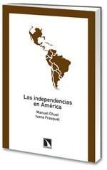 INDEPENDENCIAS EN AMÉRICA, LAS | 9788483194447 | CHUST E IVANA FRASQUET | Galatea Llibres | Llibreria online de Reus, Tarragona | Comprar llibres en català i castellà online