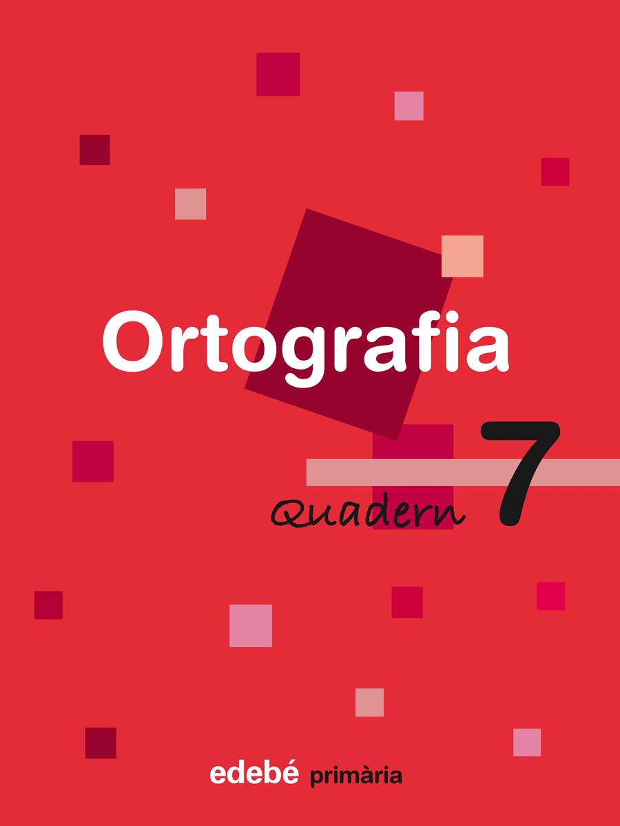 QUADERN D'ORTOGRAFIA 7 E.P. | 9788423687923 | EDEBÉ (OBRA COLECTIVA) | Galatea Llibres | Llibreria online de Reus, Tarragona | Comprar llibres en català i castellà online