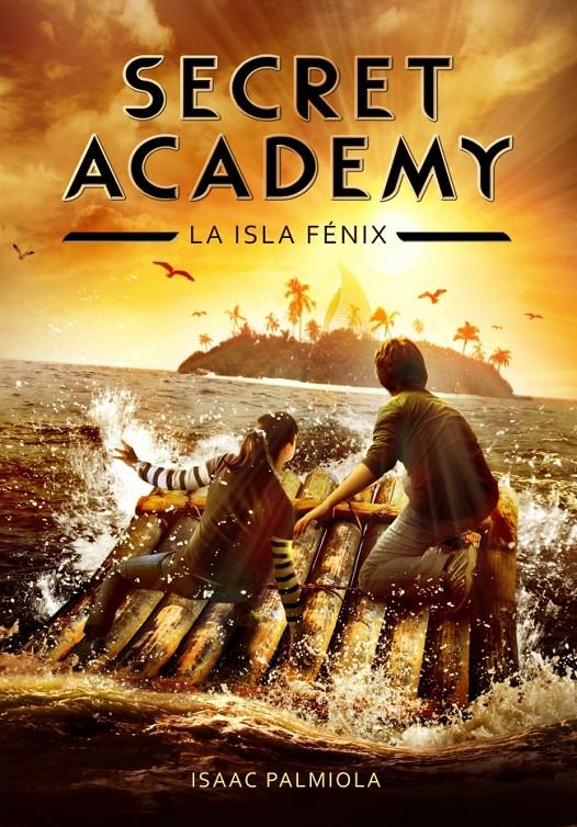 SECRET ACADEMY 1. LA ISLA FÉNIX | 9788415580614 | PALMIOLA, ISAAC | Galatea Llibres | Llibreria online de Reus, Tarragona | Comprar llibres en català i castellà online